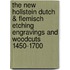 The new Hollstein Dutch & Flemisch Etching Engravings and woodcuts 1450-1700