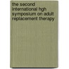 The second international hgh symposium on adult replacement therapy door Onbekend