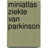 Miniatlas Ziekte van Parkinson by L.R. Lepori