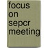 Focus on sepcr meeting