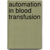 Automation in blood transfusion door Wilber Smith