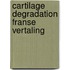 Cartilage degradation franse vertaling