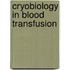 Cryobiology in blood transfusion