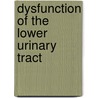 Dysfunction of the lower urinary tract by Unknown