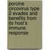 Porcine circovirus type 2 evades and benefits from its host's immune response door P. Meerts