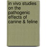 In vivo studies on the pathogenic effects of canine & feline by M. de Bock