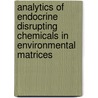 Analytics of endocrine disrupting chemicals in environmental matrices by H. Noppe