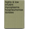 Highly & low virulent mycoplasma hyopneumoniae isolates door T. Meyns