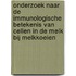 Onderzoek naar de immunologische betekenis van cellen in de melk bij melkkoeien