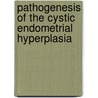 Pathogenesis of the Cystic Endometrial Hyperplasia by H. De Bosschere