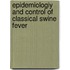 Epidemiologiy and control of classical swine fever