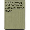 Epidemiologiy and control of classical swine fever by J. Dewulf