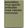 Pseudabies virus-specific antibodies mask infected monocytes by G. Van De Walle