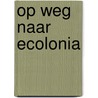 Op weg naar ecolonia door Onbekend