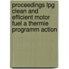 Proceedings LPG clean and efficient motor fuel a thermie programm action door Onbekend