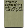 Integrating district cooling with combined heat and power by Unknown