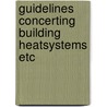 Guidelines concerting building heatsystems etc by Unknown