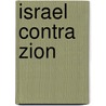 Israel contra Zion by S. Bouman