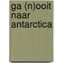 Ga (n)ooit naar Antarctica