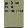 Ga (n)ooit naar Antarctica door D. Peremans