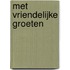 Met vriendelijke groeten