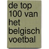 De top 100 van het Belgisch voetbal by W. Pauli