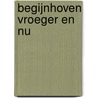 Begijnhoven vroeger en nu by R. Tisseghem