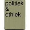 Politiek & ethiek door Onbekend