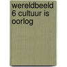 Wereldbeeld 6 cultuur is oorlog door Haes