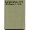 Professionalisering staatsvorm. civili. door Kempers