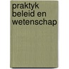 Praktyk beleid en wetenschap by Kleyer