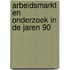 Arbeidsmarkt en onderzoek in de jaren 90