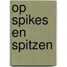 Op spikes en spitzen door M. Derks