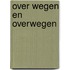 Over wegen en overwegen