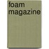Foam magazine