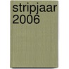 Stripjaar 2006 door G. De Weyer