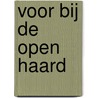Voor bij de open haard door Bertie van der Meij