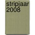 Stripjaar 2008