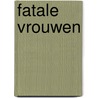 Fatale vrouwen by Ong