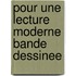 Pour une lecture moderne bande dessinee
