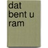 Dat bent u ram