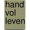 Hand vol leven by Maarten De Vos