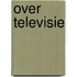 Over televisie