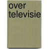 Over televisie by Vries