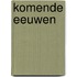 Komende eeuwen
