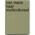 Van mono naar multicultureel