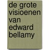De grote visioenen van Edward Bellamy door E. Bellamy