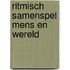 Ritmisch samenspel mens en wereld