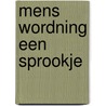 Mens wordning een sprookje by Theissen