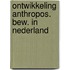Ontwikkeling anthropos. bew. in nederland
